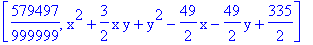 [579497/999999, x^2+3/2*x*y+y^2-49/2*x-49/2*y+335/2]